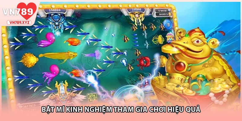 Bật mí kinh nghiệm tham gia chơi hiệu quả