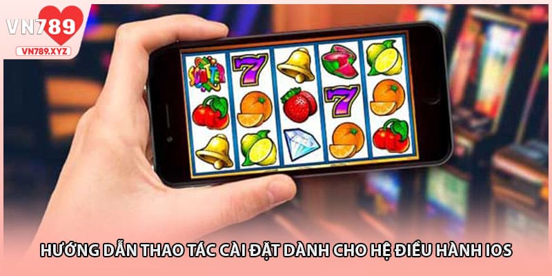 Hướng dẫn thao tác cài đặt dành cho hệ điều hành iOS