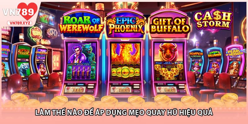 Làm thế nào để áp dụng mẹo quay hũ hiệu quả