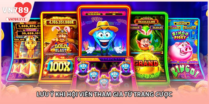 Lưu ý khi hội viên tham gia từ trang cược