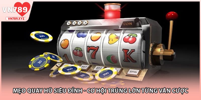 Mẹo Quay Hũ Siêu Đỉnh - Cơ Hội Trúng Lớn Từng Ván Cược