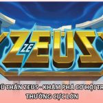 Nổ Hũ Thần Zeus - Khám Phá Cơ Hội Trúng Thưởng Cực Lớn