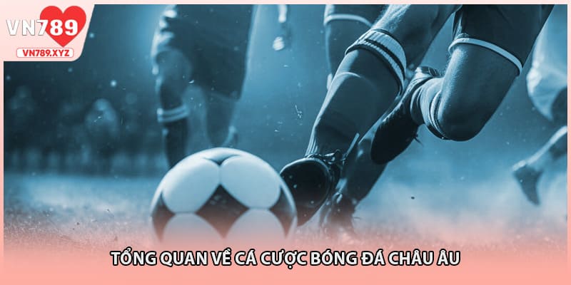 Thông tin sơ lược về cá cược bóng đá châu Âu
