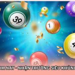 Xổ Số Hôm Nay - Nhận Thưởng Siêu Khủng Tức Thì